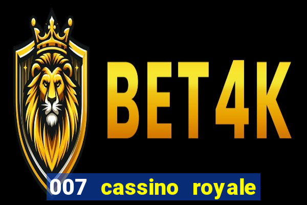 007 cassino royale filme completo em portugues